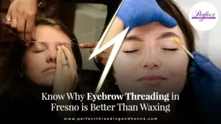 Know Why Eyebrow Threading in Fresno is Better Than Waxing