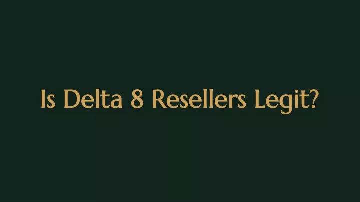 is delta 8 resellers legit