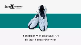 5 Reasons Why Huaraches Sandals Are the Best Footwear for Summer