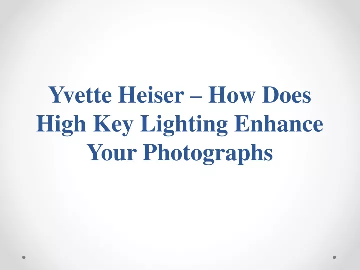 yvette heiser how does high key lighting enhance your photographs