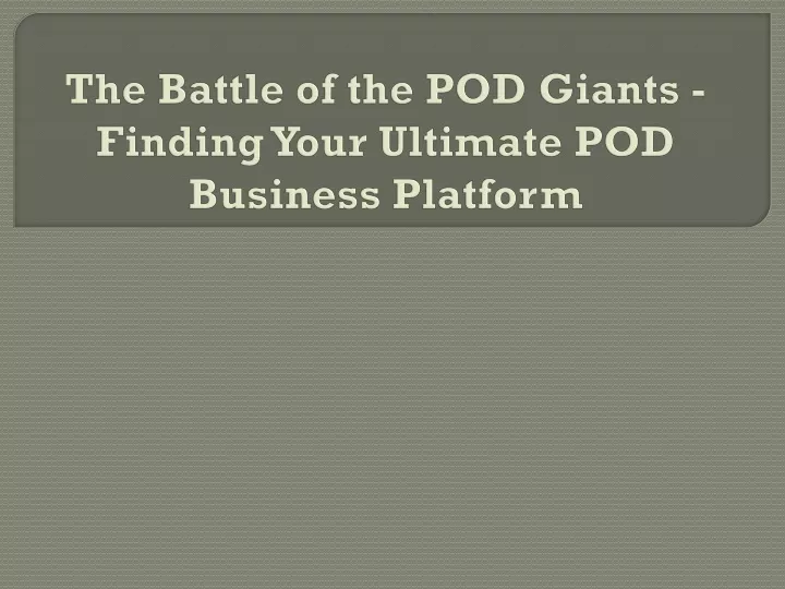 the battle of the pod giants finding your ultimate pod business platform