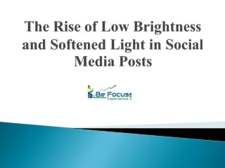 The Rise of Low Brightness and Softened Light in Social Media Posts