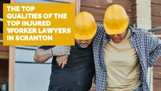 The Top Qualities of the Top Injured Worker Lawyers in Scranton