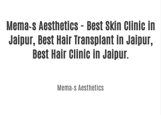 Mema`s Aesthetics - Best Skin Clinic in Jaipur, Best Hair Transplant in Jaipur, Best Hair Clinic in Jaipur.