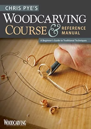 [PDF] DOWNLOAD Chris Pye's Woodcarving Course & Reference Manual: A Beginner's Guide to Traditional Techniques (Fox Chap