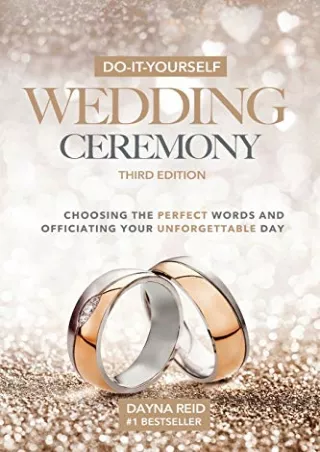 DOWNLOAD/PDF Do-It-Yourself Wedding Ceremony: Choosing the Perfect Words and Officiating Your Unforgettable Day: Third E