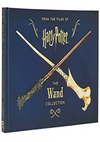 [READ DOWNLOAD] Harry Potter: The Wand Collection (Book)