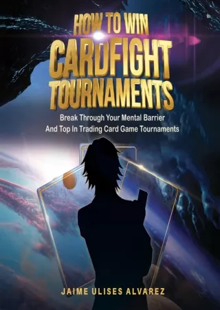 PDF/READ How to Win Cardfight Tournaments: Break Through Your Mental Barrier and Top in Trading Card Game Tournaments
