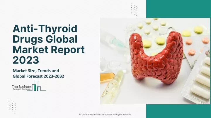 anti thyroid drugs global market report 2023