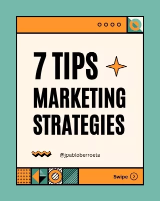 Juan Pablo Berroeta Explains 7 Tips Marketing Strategies