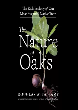 [PDF] DOWNLOAD The Nature of Oaks: The Rich Ecology of Our Most Essential Native Trees