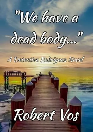 Read ebook [PDF] We Have a Dead Body...: A Detective Rodriguez Novel