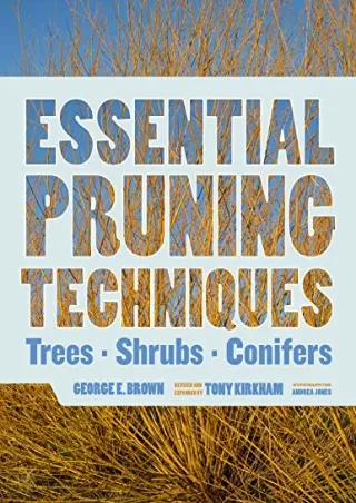 [PDF READ ONLINE] Essential Pruning Techniques: Trees, Shrubs, and Conifers