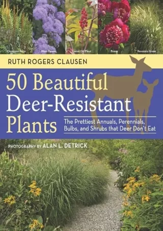 PDF_ 50 Beautiful Deer-Resistant Plants: The Prettiest Annuals, Perennials, Bulbs,
