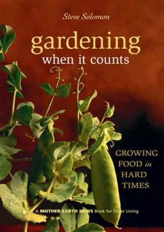 PDF_ Gardening When It Counts: Growing Food in Hard Times (Mother Earth News Books