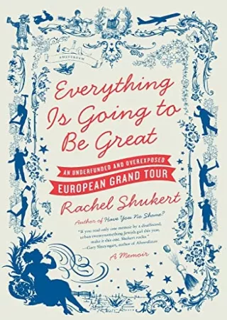 $PDF$/READ/DOWNLOAD Everything Is Going to Be Great: An Underfunded and Overexposed European Grand