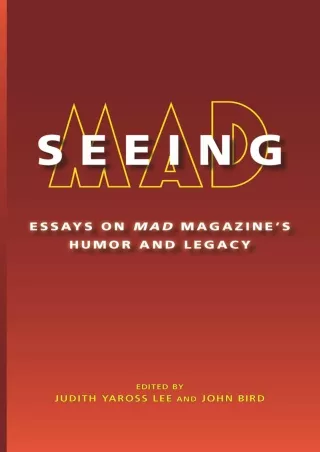 [READ DOWNLOAD] Seeing MAD: Essays on MAD Magazine's Humor and Legacy