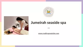 Dubai Massage And Spa | Jumeirahseasidespa.com