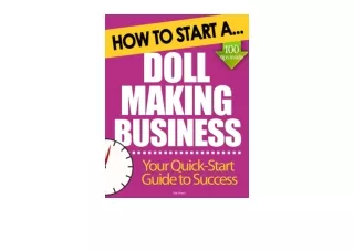 PDF read online How to Start a Doll Making Business Start Up Tips to Boost Your Doll Making Business Success free acces