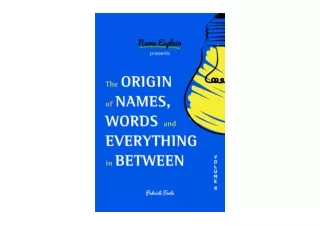 PDF read online The Origin of Names Words and Everything in Between Volume II unlimited