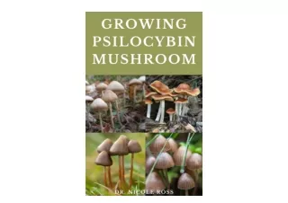 Ebook download GROWING PSILOCYBIN MUSHROOM The ultimate guide to the growing cultivation and use of magic mushrooms full