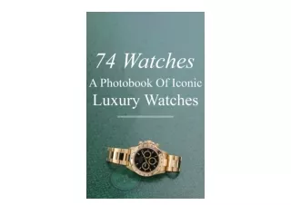 Ebook download 74 watchesA Photobook of Iconic Luxury Watches for ipad