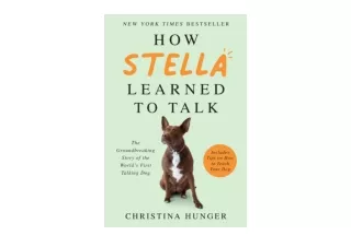 Kindle online PDF How Stella Learned to Talk The Groundbreaking Story of the Worlds First Talking Dog for ipad