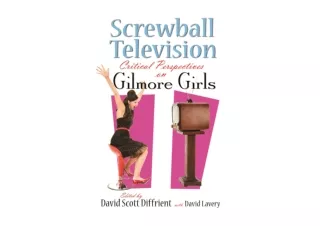 Ebook download Screwball Television Critical Perspectives on Gilmore Girls Television and Popular Culture for ipad