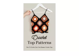 Ebook download Crochet Top Patterns How To Crochet Your Own Summer Crochet Tops The Ultimate Guide To Crochet Tops unlim