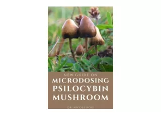 Kindle online PDF NEW GUIDE ON MICRODOSING PSILOCYBIN MUSHROOM The ultimate and complete guide to microdosing as well as
