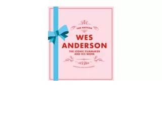 Kindle online PDF Wes Anderson The Iconic Filmmaker and His Work Iconic Filmmakers for android