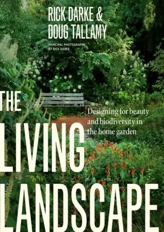 $PDF$/READ/DOWNLOAD The Living Landscape: Designing for Beauty and Biodiversity in the Home Garden