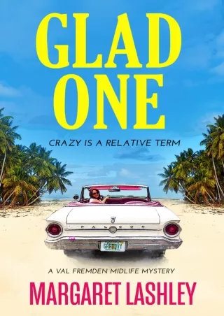 $PDF$/READ/DOWNLOAD Glad One: Crazy is a Relative Term (Val Fremden Midlife Mysteries Book 1)