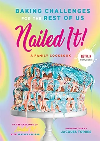 [PDF READ ONLINE] Nailed It!: Baking Challenges for the Rest of Us