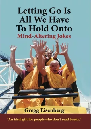 Read ebook [PDF] Letting Go Is All We Have To Hold Onto: Mind-Altering Jokes! (Letting Go Is