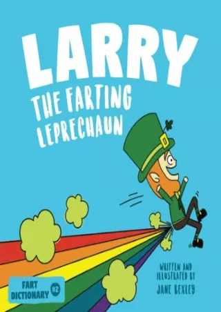 get [PDF] Download Larry The Farting Leprechaun: A Funny Read Aloud Picture Book For Kids And Adults About Leprechaun Fa