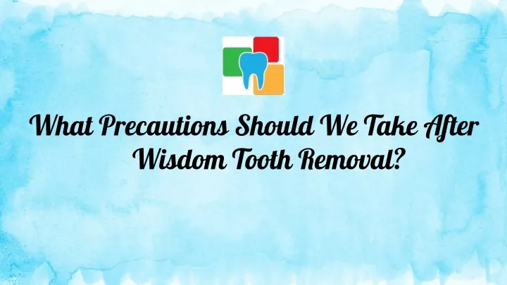what precautions should we take after wisdom