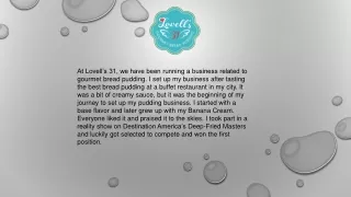 Taste the deliciousness of Lovell's 31 Bread Pudding
