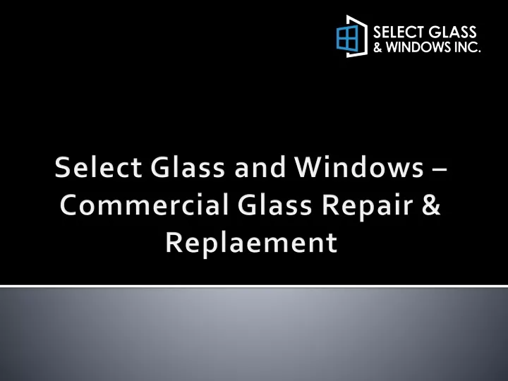 select glass and windows commercial glass repair replaement