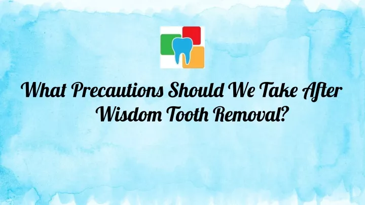 what precautions should we take after wisdom