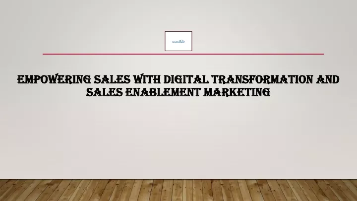 empowering sales with digital transformation and sales enablement marketing