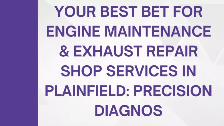 your best bet for engine maintenance exhaust