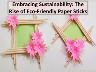 embracing sustainability the rise of eco friendly paper sticks
