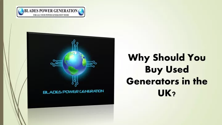 why should you buy used generators in the uk