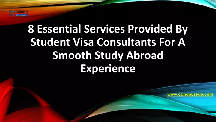 8 essential services provided by student visa consultants for a smooth study abroad experience