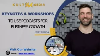Keynotes and Workshops to use Podcasts for Business Growth