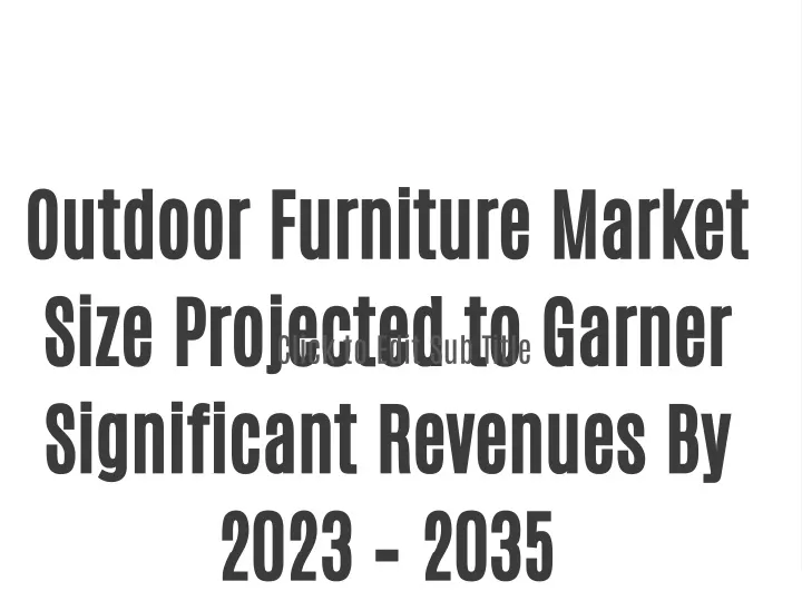 outdoor furniture market size projected to garner