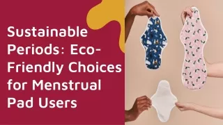 Sustainable Periods-Eco Friendly Choices for Menstrual Pad Users