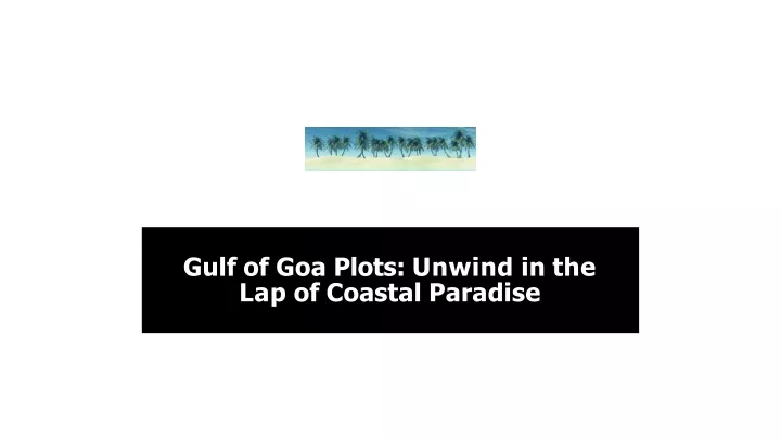 gulf of goa plots unwind in the lap of coastal paradise
