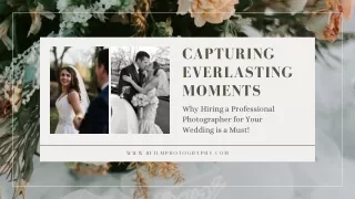 Capturing Everlasting Moments - Hiring a Professional Photographer for Your Wedding is a Must
